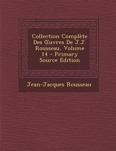 Collection Complete Des Uvres de J.J. Rousseau, Volume 14 di Jean Jacques Rousseau edito da Nabu Press
