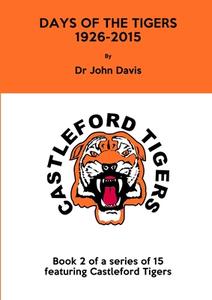 Days of the Tigers 1926-2015 di John Davis edito da Lulu.com