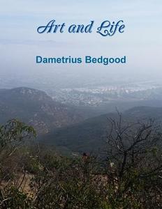 Art and Life di Dametrius Bedgood edito da Lulu.com