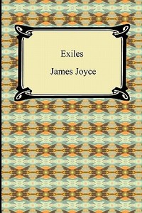 Exiles di James Joyce edito da Digireads.com