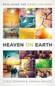Heaven on Earth di Chris Seidman, Joshua Graves edito da Abingdon Press