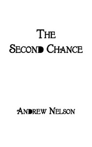 The Second Chance di Andrew Nelson edito da AUTHORHOUSE