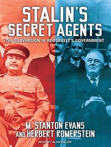 Stalin's Secret Agents: The Subversion of Roosevelt's Government di M. Stanton Evans, Herbert Romerstein edito da Tantor Audio