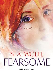Fearsome di S. A. Wolfe edito da Tantor Audio