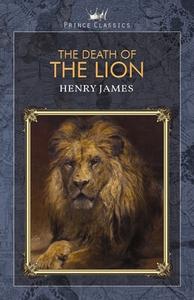 The Death of the Lion di Henry James edito da PRINCE CLASSICS