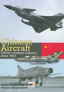 Chinese Aircraft di Yefim Gordon, Dmitrii Komissarov edito da Hikoki Publications