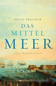 Das Mittelmeer di David Abulafia edito da FISCHER, S.