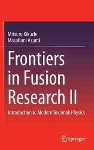Frontiers in Fusion Research II di Mitsuru Kikuchi, Masafumi Azumi edito da Springer-Verlag GmbH