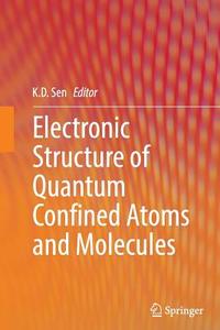 Electronic Structure of Quantum Confined Atoms and Molecules edito da Springer International Publishing
