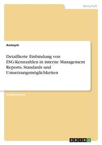 Detaillierte Einbindung von ESG-Kennzahlen in interne Management Reports. Standards und Umsetzungsmöglichkeiten di Anonym edito da GRIN Verlag