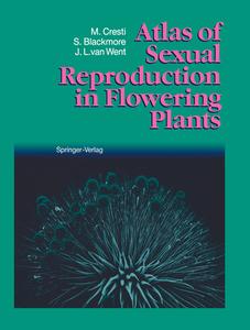 Atlas of Sexual Reproduction in Flowering Plants di M. Cresti, Mauro Cresti, Stephen Blackmore edito da Springer
