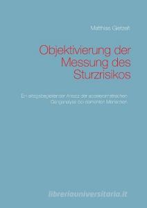 Objektivierung der Messung des Sturzrisikos di Matthias Gietzelt edito da Books on Demand