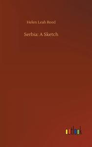 Serbia: A Sketch di Helen Leah Reed edito da Outlook Verlag