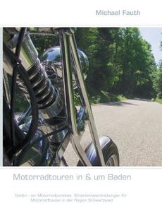 Motorradtouren in & um Baden di Michael Fauth edito da Books on Demand