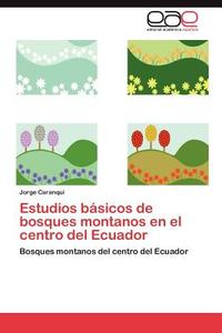 Estudios básicos de bosques montanos en el centro del Ecuador di Jorge Caranqui edito da EAE