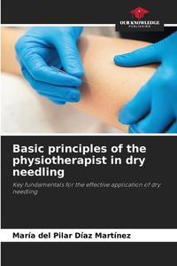 Basic principles of the physiotherapist in dry needling di María del Pilar Díaz Martínez edito da Our Knowledge Publishing