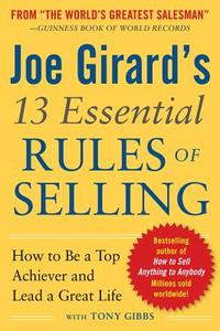 Joe Girard's 13 Essential Rules of Selling: How to Be a Top Achiever and Lead a Great Life di Joe Girard edito da McGraw-Hill Education - Europe