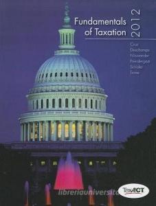 Fundamentals of Taxation 2012 Edition with Taxation Softwarefundamentals of Taxation 2012 Edition with Taxation Software di Ana Cruz, Mike DesChamps, Frederick Niswander edito da MCGRAW HILL BOOK CO