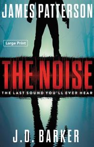 The Noise di James Patterson, J. D. Barker edito da LITTLE BROWN & CO