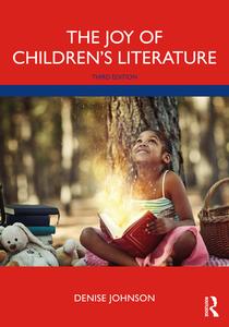 The Joy Of Children's Literature, 3rd Edition di Denise Johnson edito da Taylor & Francis Ltd