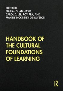 Handbook Of The Cultural Foundations Of Learning di Na'ilah Suad Nasir, Carol D. Lee, Roy Pea, Maxine McKinney de Royston edito da Taylor & Francis Ltd