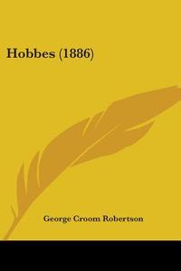 Hobbes (1886) di George Croom Robertson edito da Kessinger Publishing