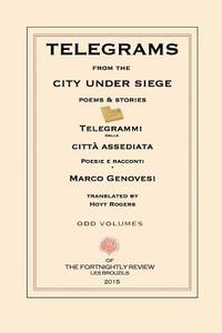Telegrams from the City Under Siege: Poems and Stories di Marco Genovesi edito da Odd Volumes
