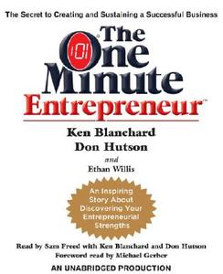 The One Minute Entrepreneur: The Secret to Creating and Sustaining a Successful Business di Don Hutson, Ken Blanchard, Ethan Willis edito da Random House Audio