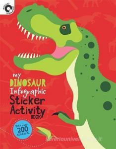 My Dinosaur Infographic Sticker Activity Book di Wayland Publishers edito da Hachette Children's Group