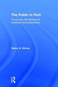 The Public in Peril di Henry A. Giroux edito da Taylor & Francis Ltd