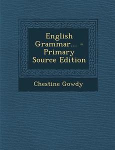 English Grammar... di Chestine Gowdy edito da Nabu Press
