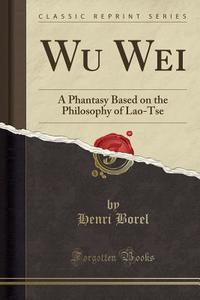 Wu Wei di Henri Borel edito da Forgotten Books