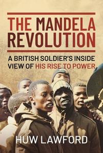 MANDELA REVOLUTION di HUW LAWFORD edito da PEN & SWORD BOOKS