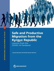 Safe And Productive Migration From The Kyrgyz Republic di Laurent Bossavie, Daniel Garrote-Sanchez edito da World Bank Publications
