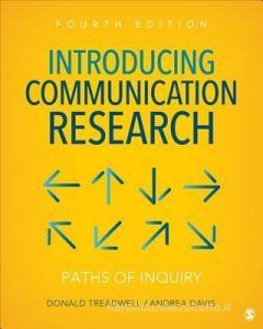 Introducing Communication Research: Paths of Inquiry di Donald F. Treadwell, Andrea M. Davis edito da SAGE PUBN