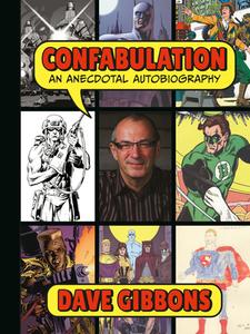 Confabulation: An Anecdotal Autobiography By Dave Gibbons di Dave Gibbons, Tim Pilcher edito da Dark Horse Comics,U.S.