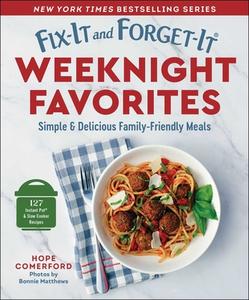 Fix-It and Forget-It Weeknight Favorites: Simple & Delicious Family-Friendly Meals edito da GOOD BOOKS