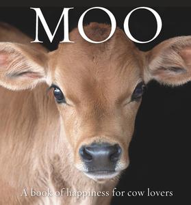 Moo: A Book of Happiness for Cow Lovers di Angus St John Thomas edito da EXISLE PUB