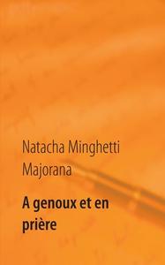 A genoux et en prière di Natacha Minghetti Majorana edito da Books on Demand