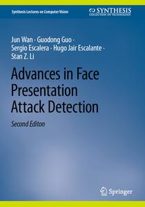 Advances in Face Presentation Attack Detection di Jun Wan, Guodong Guo, Stan Z. Li, Hugo Jair Escalante, Sergio Escalera edito da Springer International Publishing