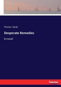 Desperate Remedies di Thomas Hardy edito da hansebooks