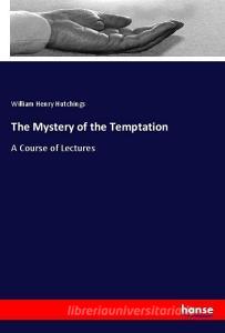 The Mystery of the Temptation di William Henry Hutchings edito da hansebooks