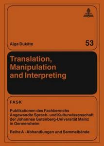 Translation, Manipulation and Interpreting di Aiga Dukate edito da Peter Lang