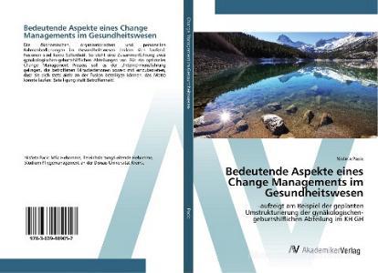 Bedeutende Aspekte eines Change Managements im Gesundheitswesen di Nisfeta Pacic edito da AV Akademikerverlag