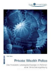 Private Wealth Police di Rolf Klein edito da Books on Demand