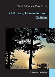 Gedanken, Geschichten und Gedichte di Claudia J. Schulze, Klaus-Wolfgang Schulze edito da Books on Demand