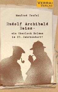 Rudolf Archibald Reiss - di Manfred Teufel edito da VERRAI-VERLAG