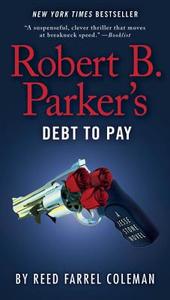 Robert B. Parker's Debt to Pay di Reed Farrel Coleman edito da PUTNAM