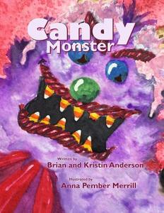 Candy Monster di Brian Anderson, Kristin Anderson edito da LIGHTNING SOURCE INC