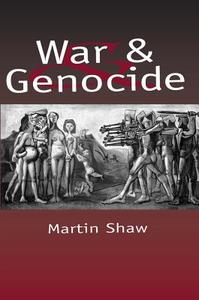 War and Genocide di Martin Shaw edito da Polity Press
